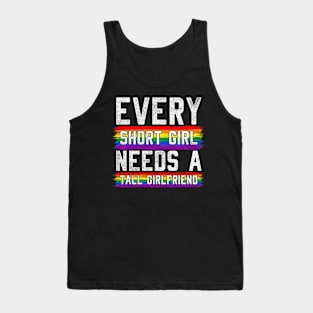 Every Short Girl Needs A Tall  Lesbian  LGBT Tank Top